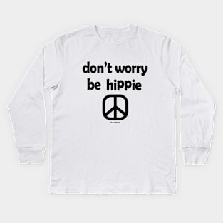 Don't Worry, Be Hippie (Black ink) Kids Long Sleeve T-Shirt